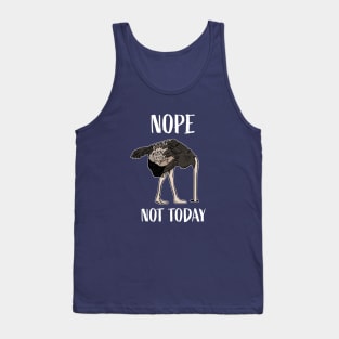 Nope Not Today Funny Tired and Lazy Ostrich Head in Sand Tank Top